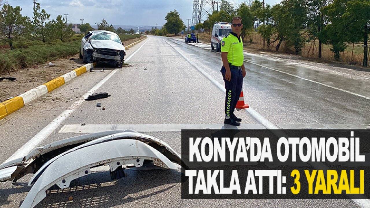 Konya’da otomobil takla attı: 3 yaralı
