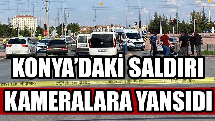 Konya’da polislerin silahlı saldırıya uğradığı anlar kameraya yansıdı
