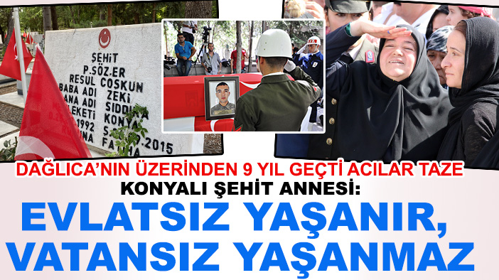 Konyalı şehit annesi: Evlatsız yaşanır, vatansız yaşanmaz