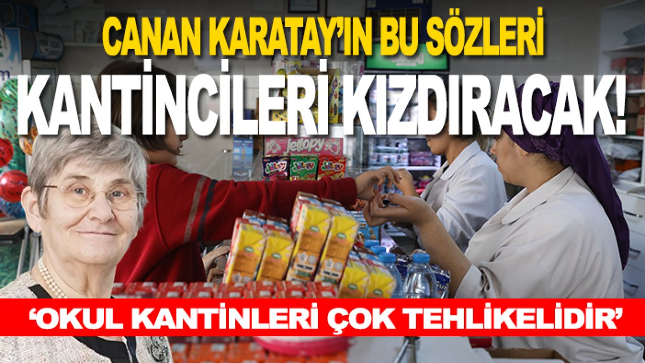 Canan Karatay’ın bu sözleri kantincileri kızdıracak! ‘Okul kantinleri çok tehlikelidir’