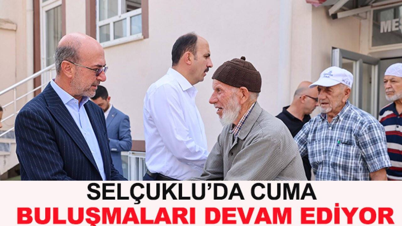 Selçuklu’da Cuma buluşmaları devam ediyor