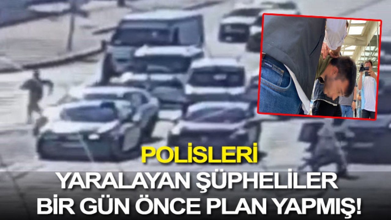 Konya'da polisleri yaralayan şüpheliler bir gün önce plan yapmış!