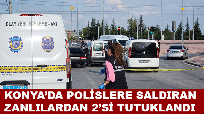 Konya'da 2 polisin yaralanmasıyla ilgili yakalanan 3 zanlıdan 2'si tutuklandı