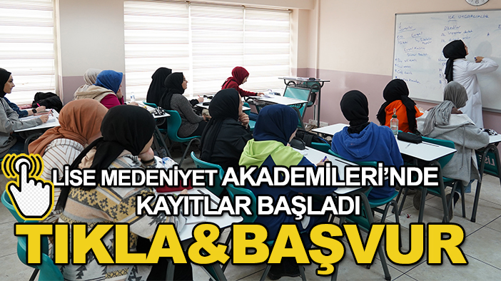 Lise Medeniyet Akademileri’nde kayıtlar başladı-Tıkla&Başvur