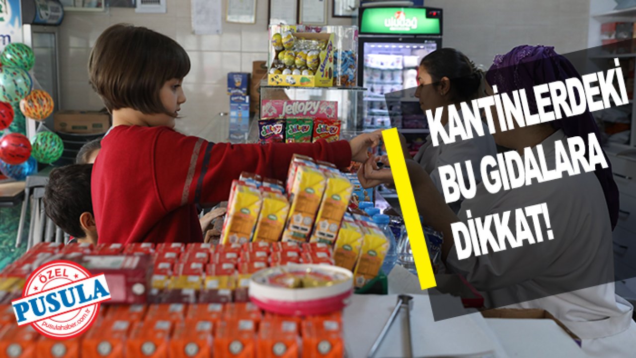 Kantinlerdeki bu gıdalara dikkat!