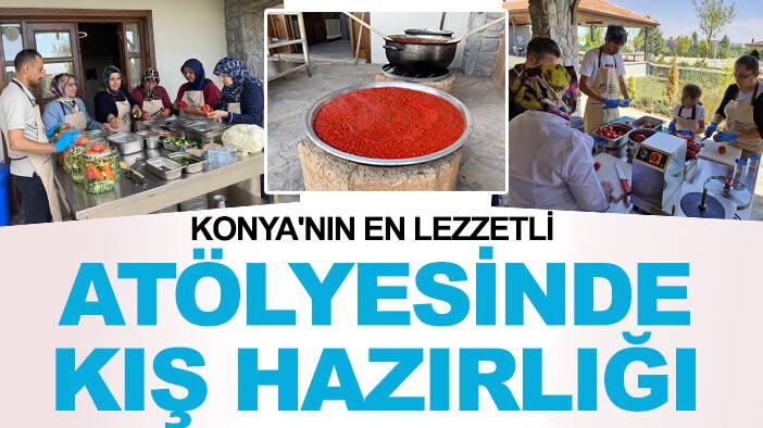 Konya'nın en lezzetli atölyesinde kış hazırlığı