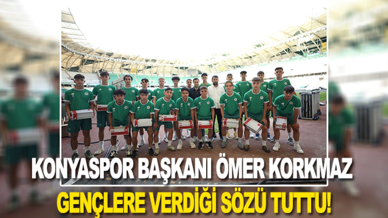 Konyaspor Başkanı Ömer Korkmaz gençlere verdiği sözü tuttu!