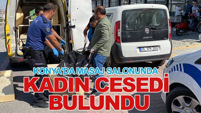 Konya'da masaj salonunda kadın cesedi bulundu
