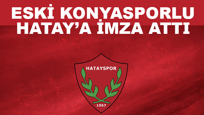 Eski Konyasporlu isim Hatayspor’da