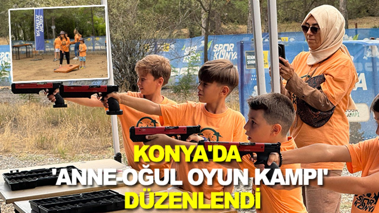 Konya'da 'Anne-Oğul Oyun Kampı' düzenlendi