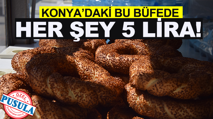 Konya’daki bu büfede her şey 5 lira! Satıldığı mekân sizi şaşırtacak