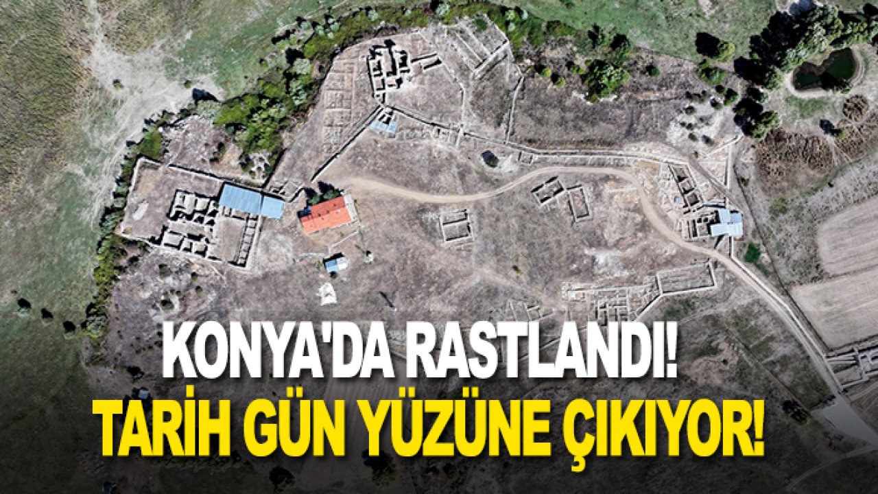 Konya'da rastlandı! Tarih gün yüzüne çıkıyor