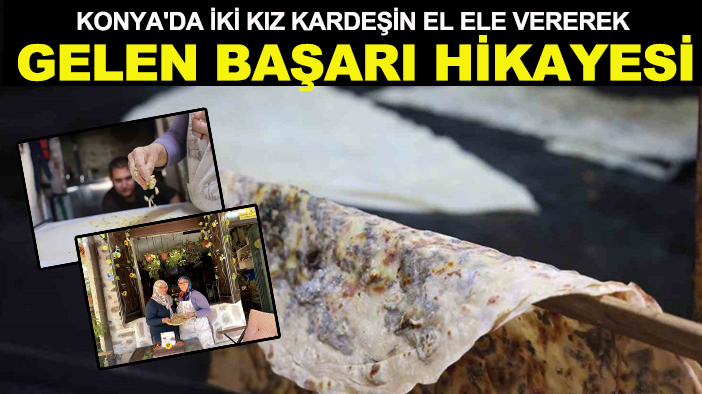 Konya'da iki kız kardeşin el ele vererek gelen başarı hikayesi