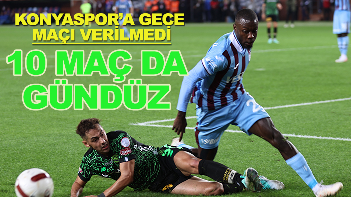 Gece maçı verilmedi: Konyaspor'un gelecek 10 maçı gündüz