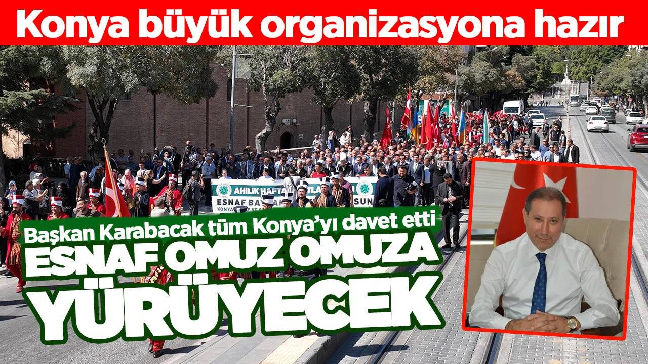 Konya büyük organizasyona hazır: Esnaf omuz omuza yürüyecek