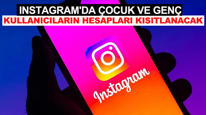 Instagram'da çocuk ve genç kullanıcıların hesapları kısıtlanacak!