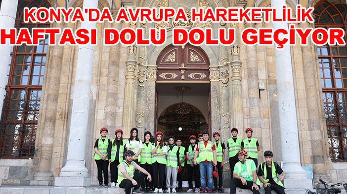 Konya'da Avrupa Hareketlilik Haftası dolu dolu geçiyor