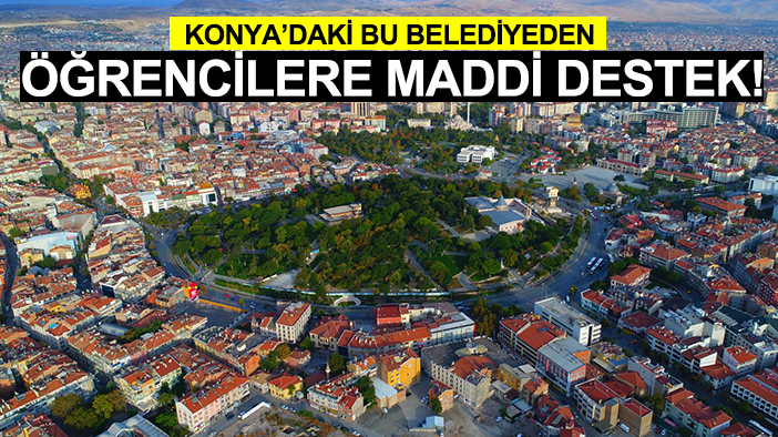 Konya’daki bu belediyeden öğrencilere maddi destek!