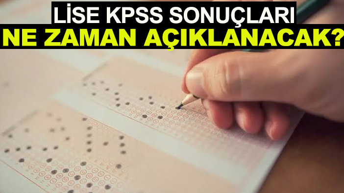 Lise KPSS sonuçları ne zaman açıklanacak?