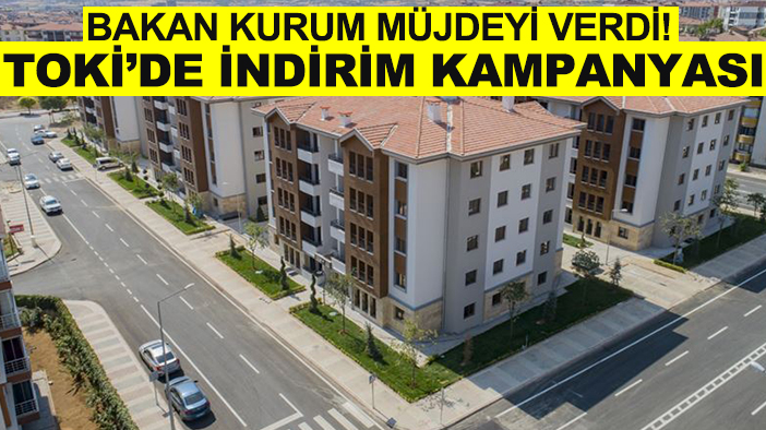 Bakan Kurum müjdeyi verdi! TOKİ’de indirim kampanyası