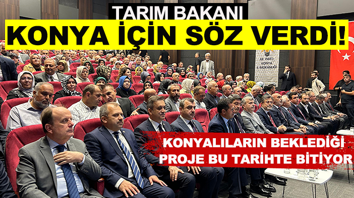 Konyalıların beklediği proje bu tarihte bitiyor: Tarım Bakanı Konya için söz verdi!