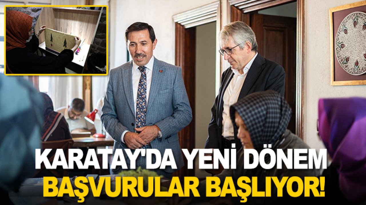 Karatay'da yeni dönem: Başvurular başlıyor