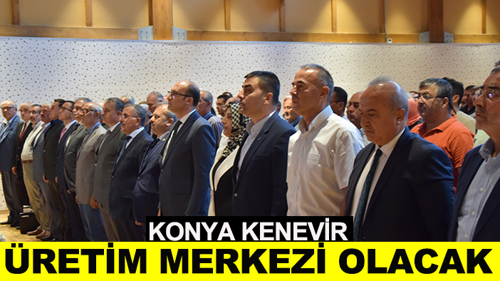 Konya kenevir üretim merkezi olacak!