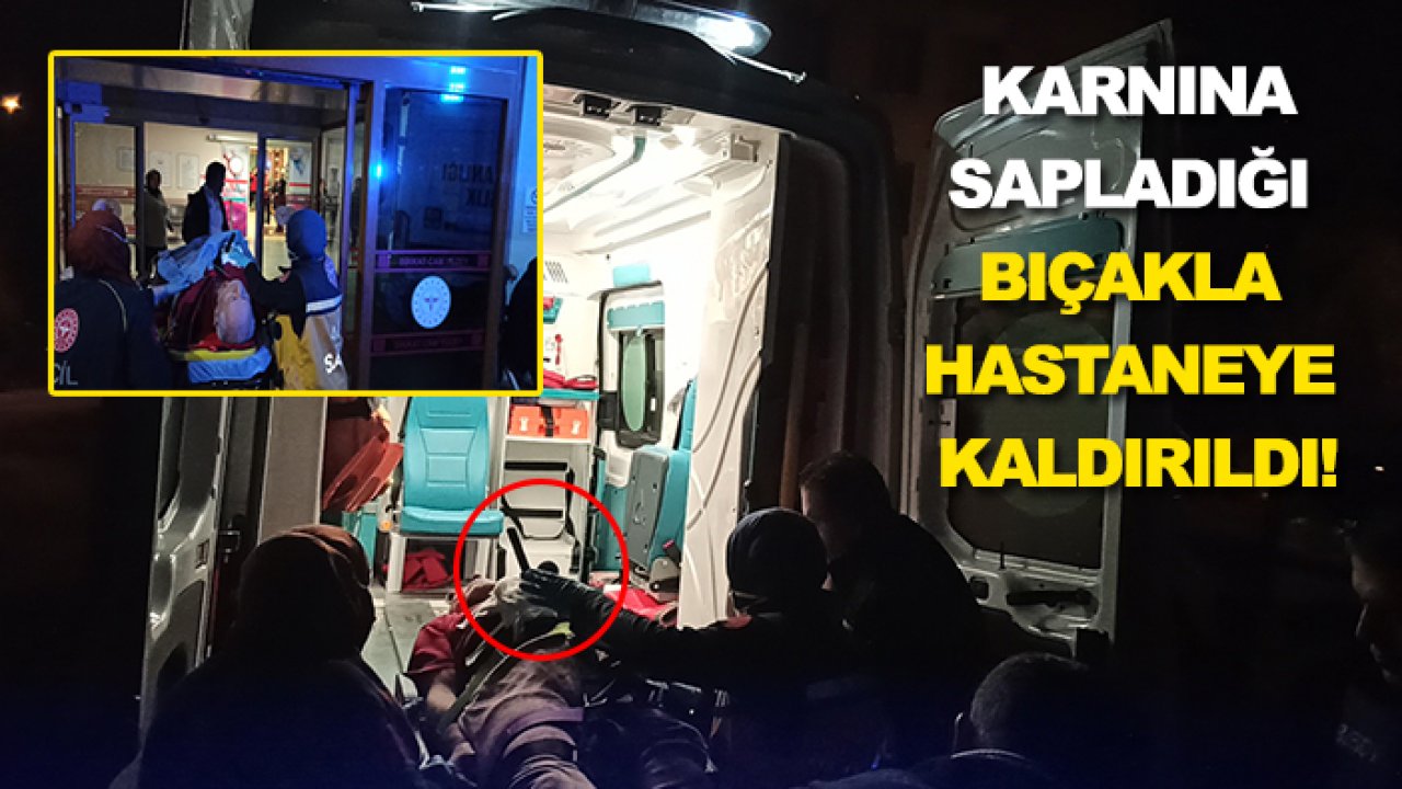 Konya'da bir kişi karnına sapladığı bıçakla hastaneye kaldırıldı!