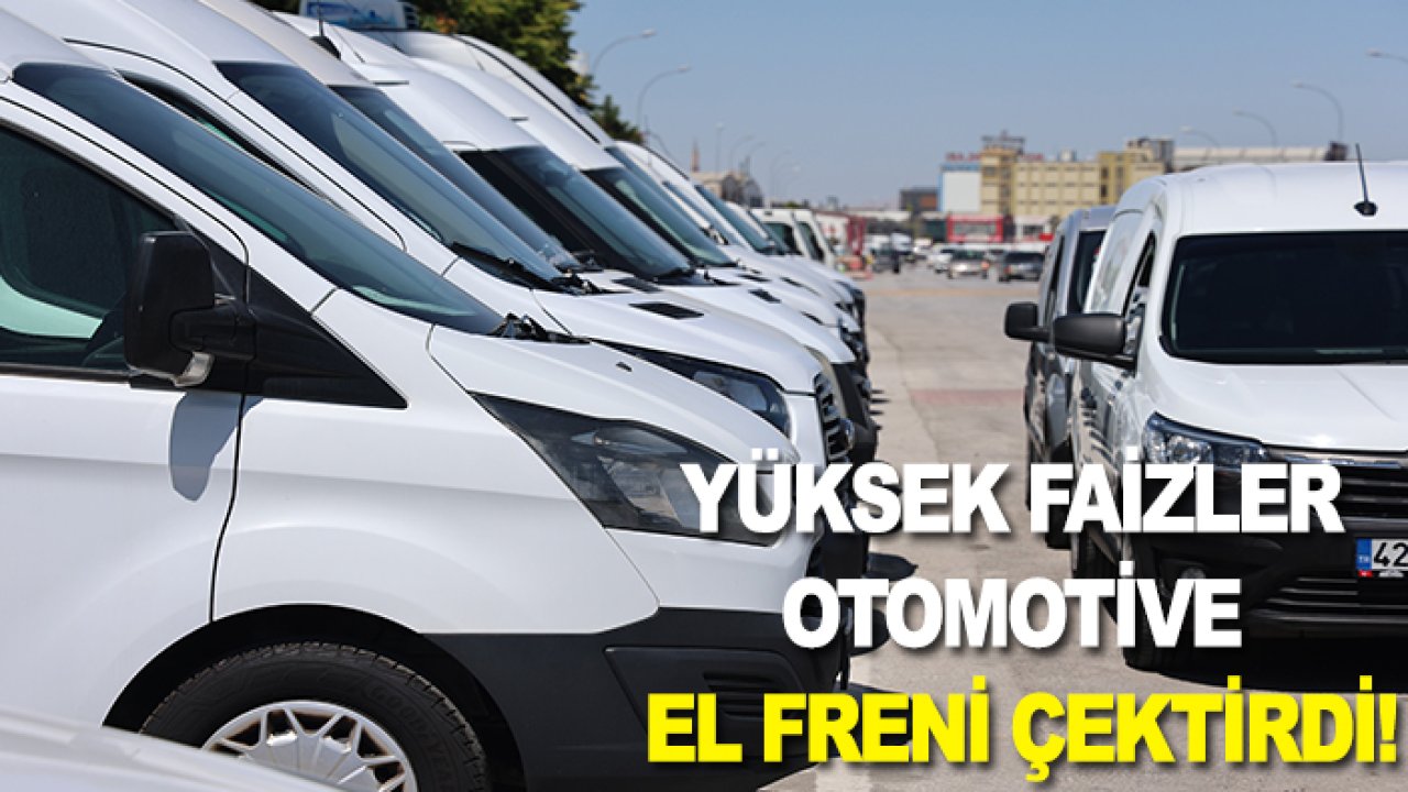 Konya'da  yüksek faizler otomotive el freni çektirdi