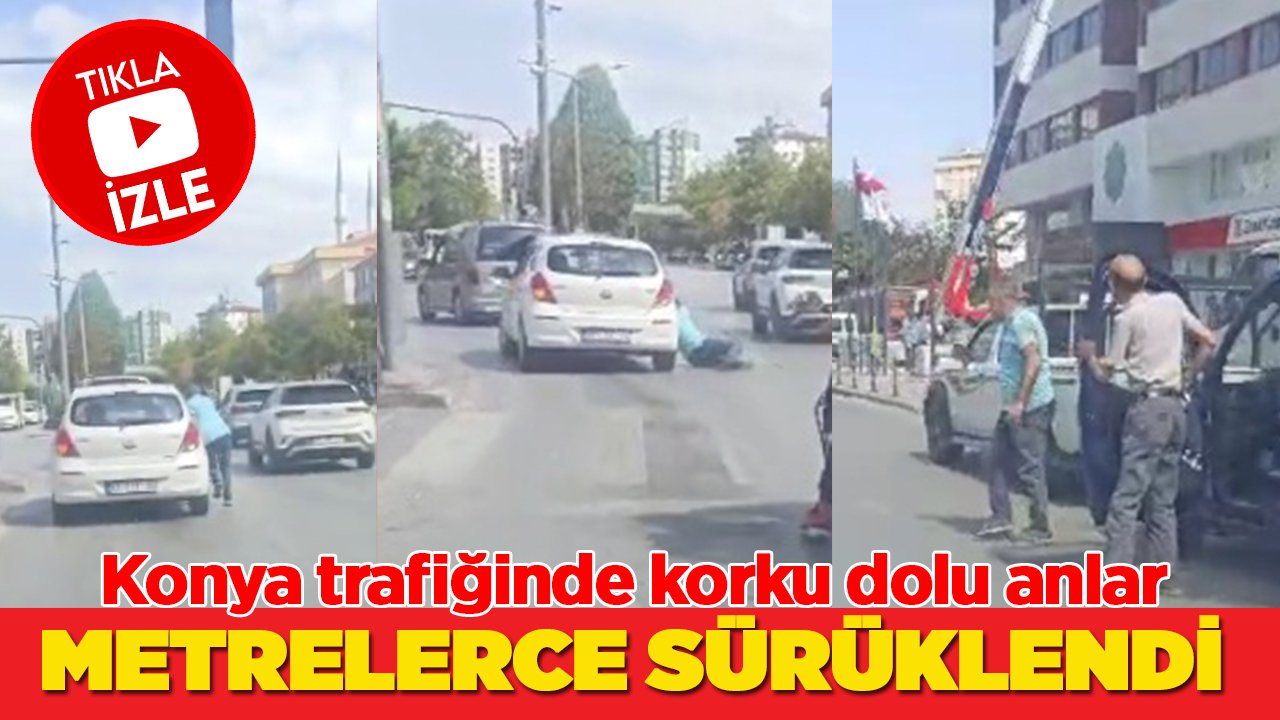 Konya trafiğinde korku dolu anlar! Kadın sürücü metrelerce sürükledi