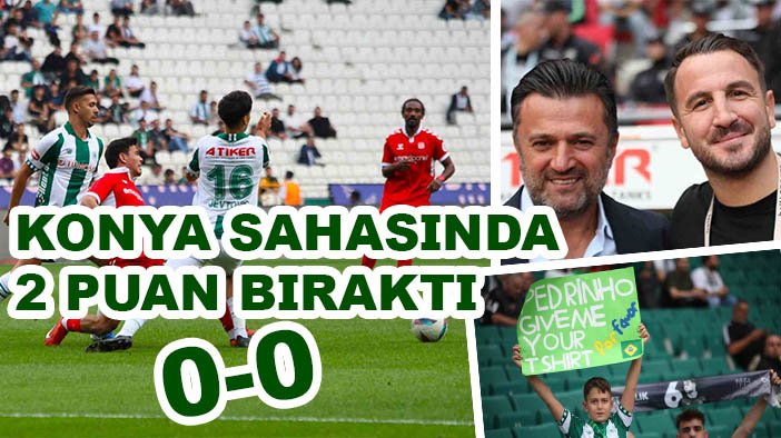 Konya sahasında Sivasspor ile 0-0 berabere kaldı