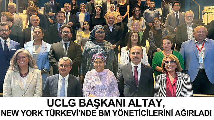 UCLG Başkanı Altay New York Türkevi’nde BM yöneticilerini ağırladı