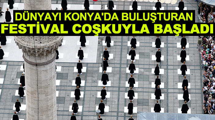 Dünyayı Konya'da buluşturan festival coşkuyla başladı