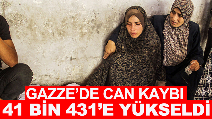 Gazze’de can kaybı 41 bin 431’e yükseldi