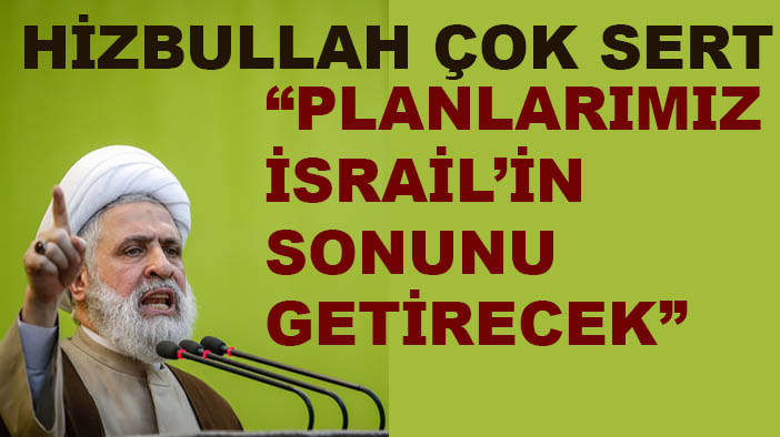 Hizbullah "Hazırladığımız planlarla İsrail dehşetten ölecek"