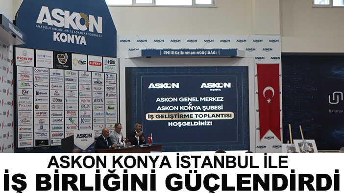 ASKON Konya, İstanbul ile iş birliğini güçlendirdi