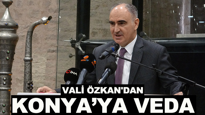 Vali Özkan’dan Konya’ya veda