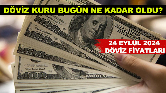 Döviz kuru bugün ne kadar oldu? 24 Eylül 2024 döviz fiyatları