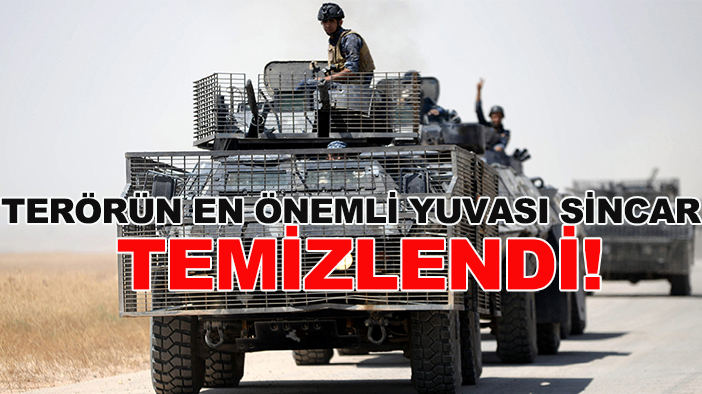 Terörün en önemli yuvası Sincar temizlendi!