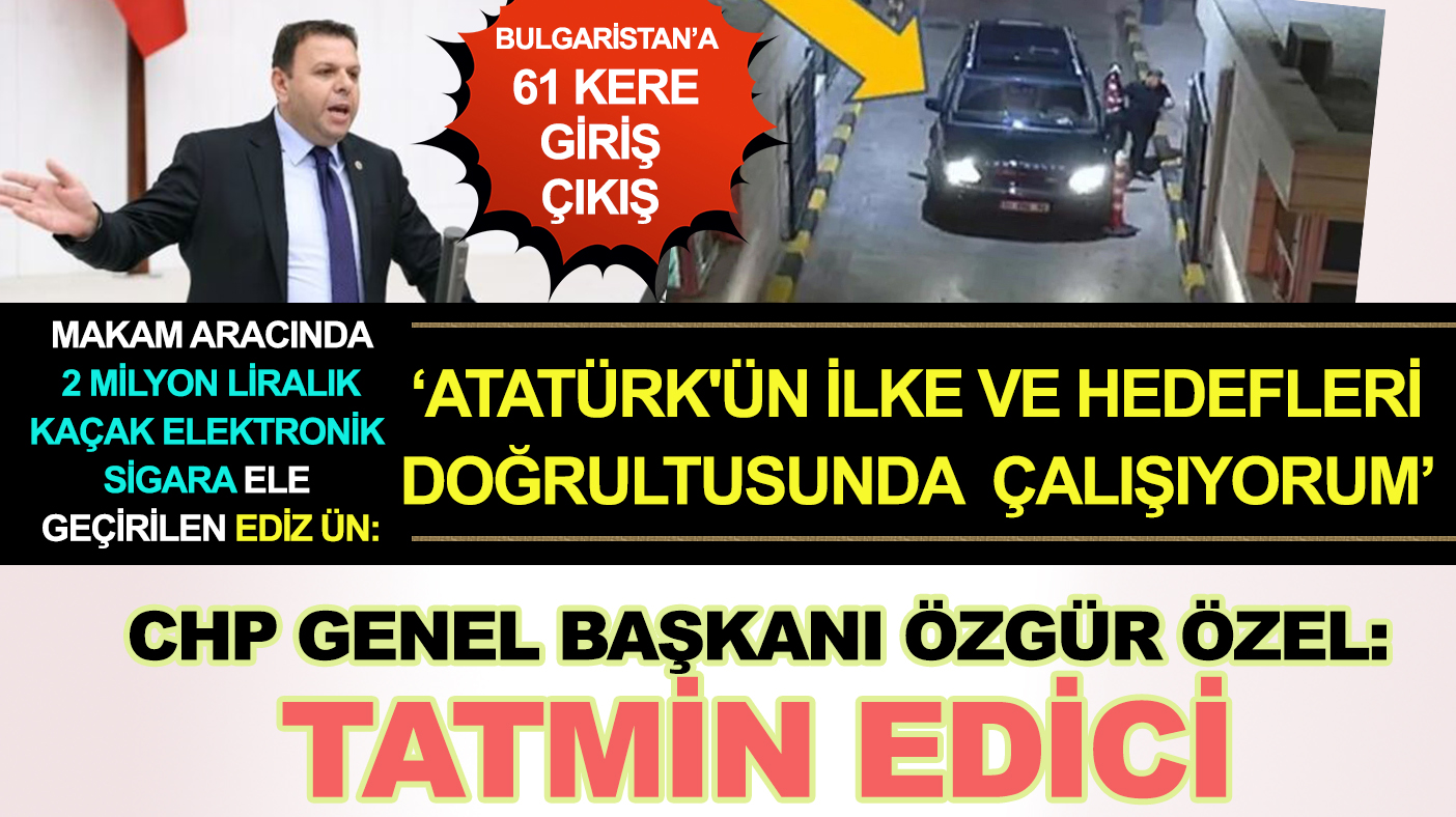 Çakarlı makam aracında 2 milyon liralık kaçak sigara ele geçirilen Milletvekili Ediz Ün, Özgür Özel'e soruldu