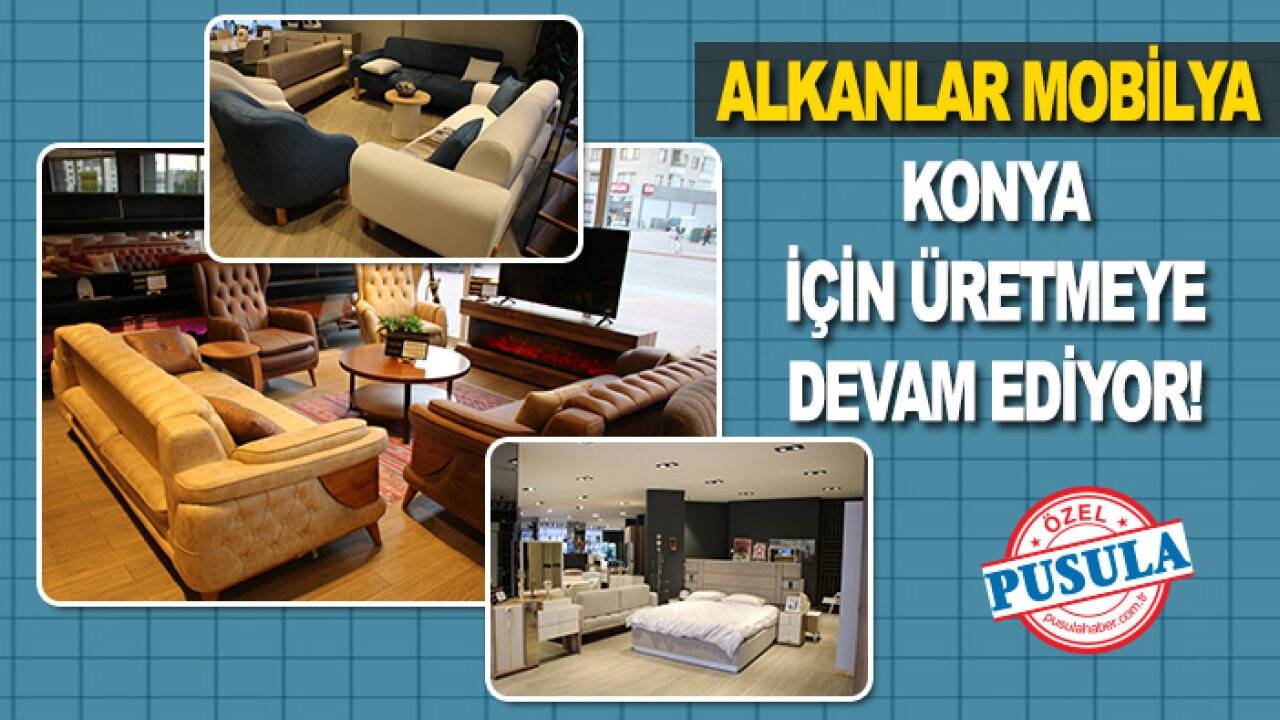 Alkanlar Mobilya Konya için üretmeye devam ediyor!
