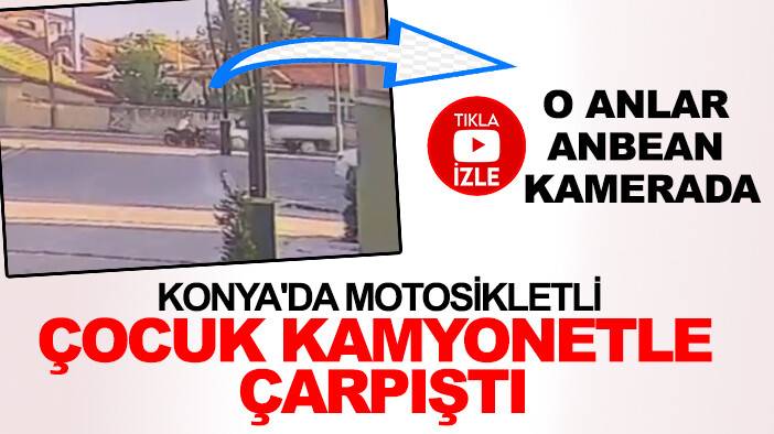 Konya'da motosikletli çocuk kamyonetle çarpıştı: Kaza anı kamerada