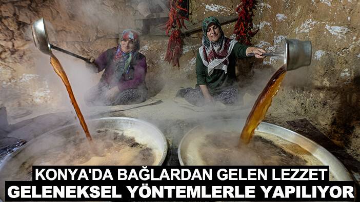 Konya'da bağlardan gelen lezzet geleneksel yöntemlerle yapılıyor