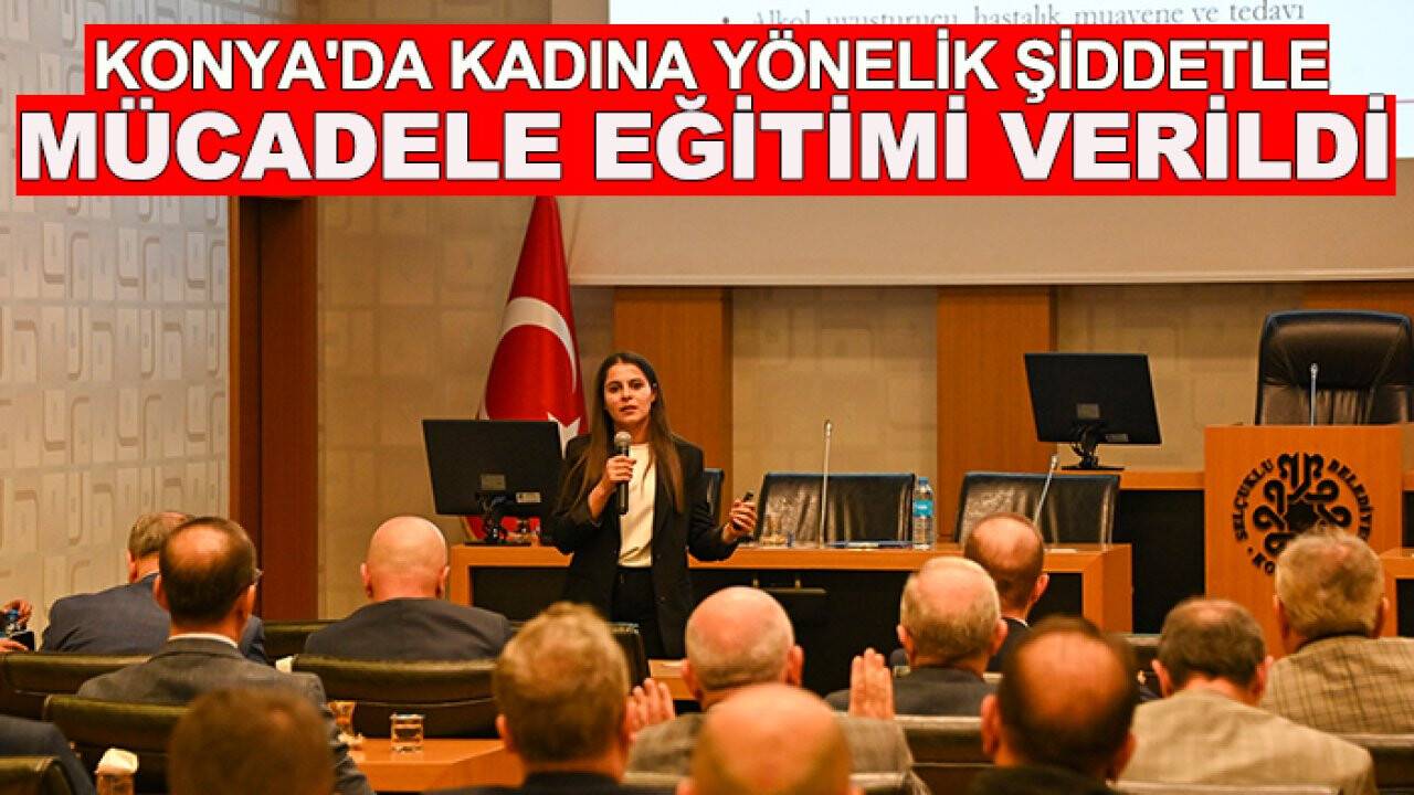 Konya'da kadına yönelik şiddetle mücadele eğitimi verildi