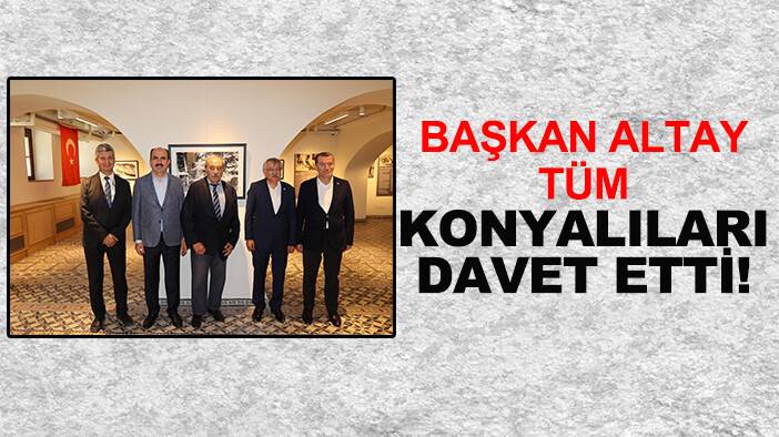 Başkan Altay tüm Konyalıları davet etti! Tarihe ışık tutan izler bu sergide