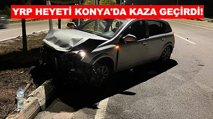 YRP heyeti Konya'da kaza geçirdi!