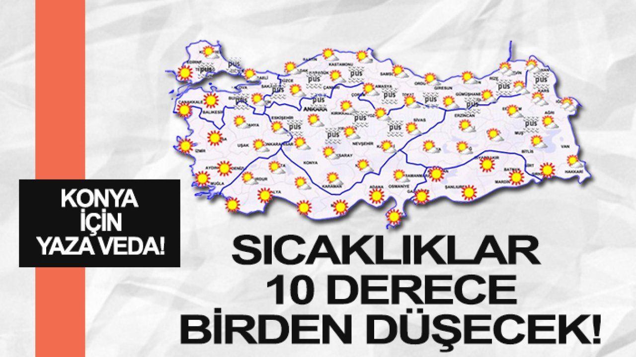 Yeni haftaya dikkat! Konya'da sıcaklıklar birden düşecek!