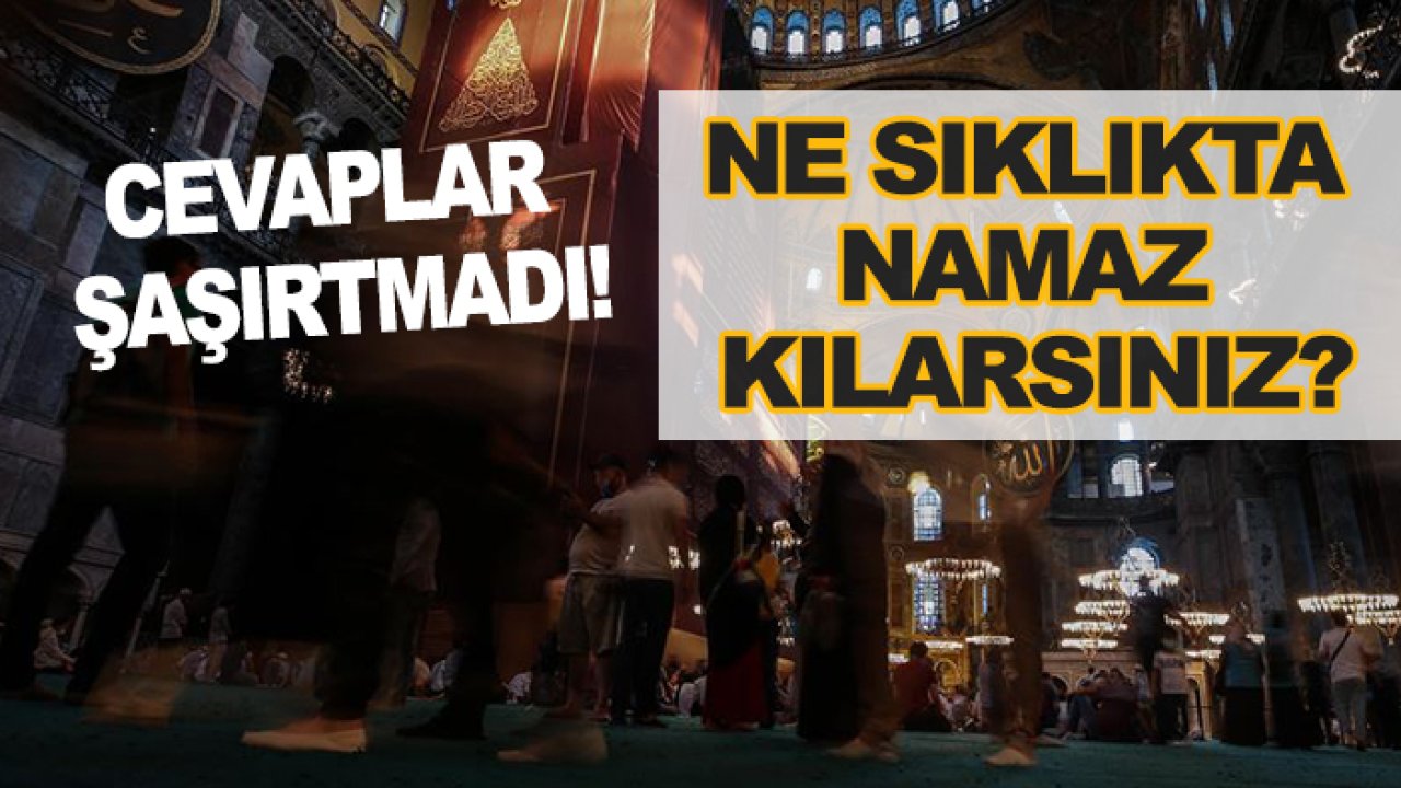 'Ne sıklıkta namaz kılarsınız?' İşte sonuçları...