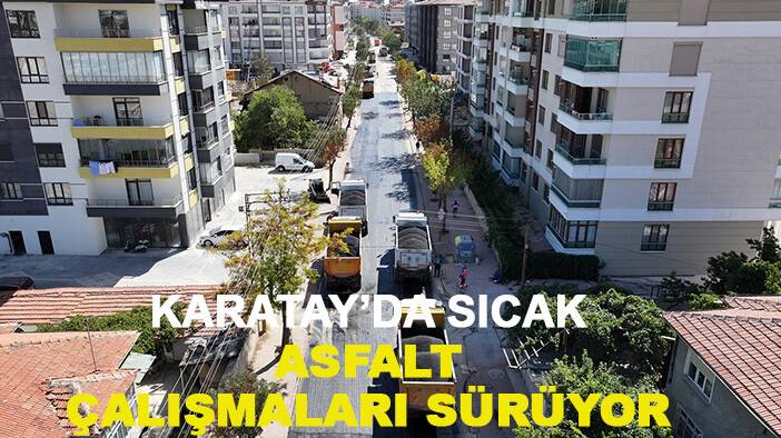 Karatay’da sıcak asfalt çalışmaları sürüyor
