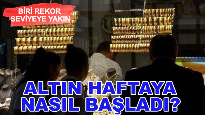 Geçen hafta rekor kırmıştı: Altın haftaya nasıl başladı?